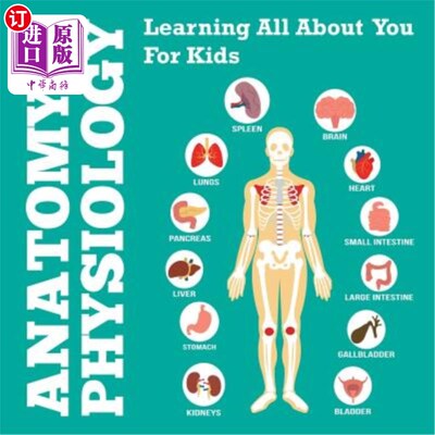 海外直订Anatomy and Physiology: Learning All about You for Kids 解剖学和生理学：为孩子们学习所有关于你的知识