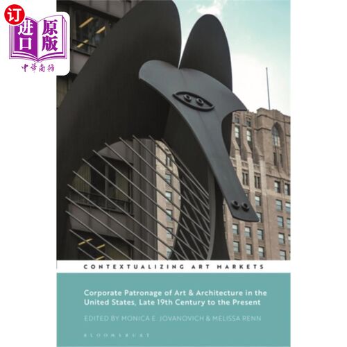 海外直订Corporate Patronage of Art and Architecture in t... 19世纪末至今美国艺术与建筑的企业赞助