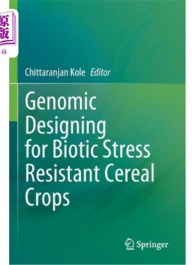 海外直订Genomic Designing for Biotic Stress Resistant Cereal Crops 抗生物胁迫谷类作物的基因组设计