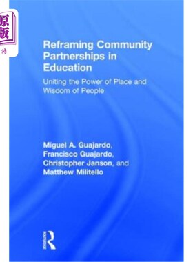 海外直订Reframing Community Partnerships in Education: Uniting the Power of Place and Wi 重塑教育中的社区伙伴关系：