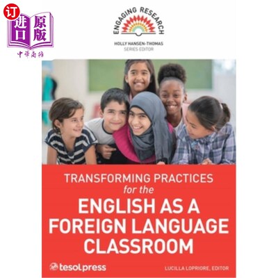 海外直订Transforming Practices for the English as a Foreign Language Classroom 英语作为外语课堂的转换实践