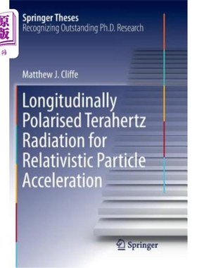 海外直订Longitudinally Polarised Terahertz Radiation for Relativistic Particle Accelerat 相对论性粒子的纵向极化