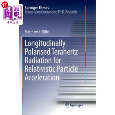 海外直订Longitudinally Polarised Terahertz Radiation for Relativistic Particle Accelerat 相对论性粒子的纵向极化