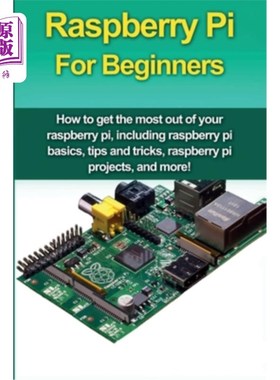 海外直订Raspberry Pi For Beginners: How to get the most out of your raspberry pi, includ 树莓皮初学者：如何充分利用