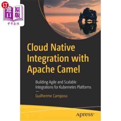 海外直订Cloud Native Integration with Apache Camel: Building Agile and Scalable Integrat 云与Apache C