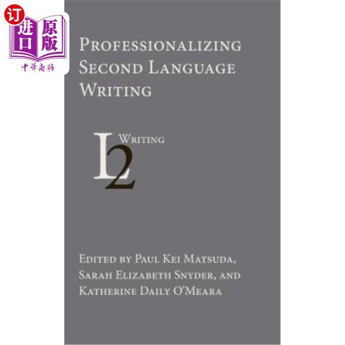 海外直订Professionalizing Second Language Writing 专业化的第二语言写作