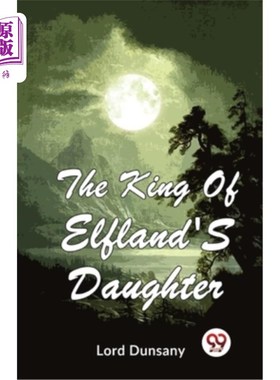 海外直订The King Of Elfland'S Daughter 精灵国国王的女儿
