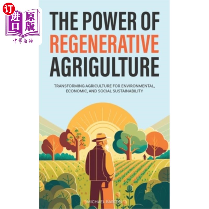 海外直订The Power of Regenerative Agriculture: Transforming Agriculture for Environmenta 《再生农业的力量:为环境、