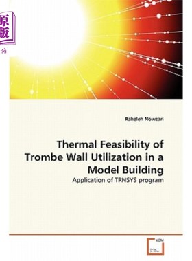 海外直订Thermal Feasibility of Trombe Wall Utilization in a Model Building 模型建筑中特朗贝墙利用的热可行性