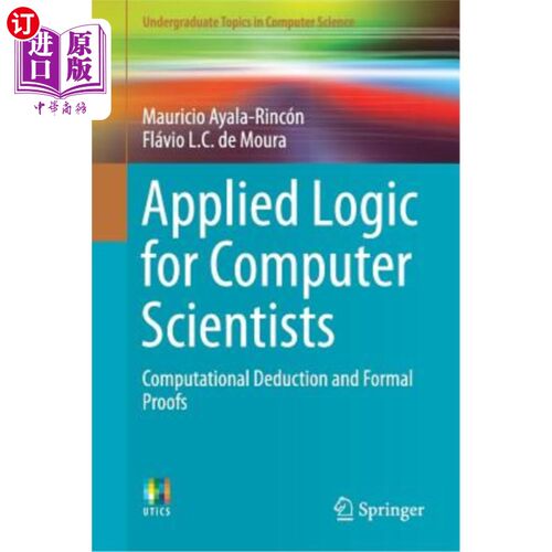 海外直订Applied Logic for Computer Scientists: Computational Deduction and Formal Proofs 计算机科学家的应用逻辑：计