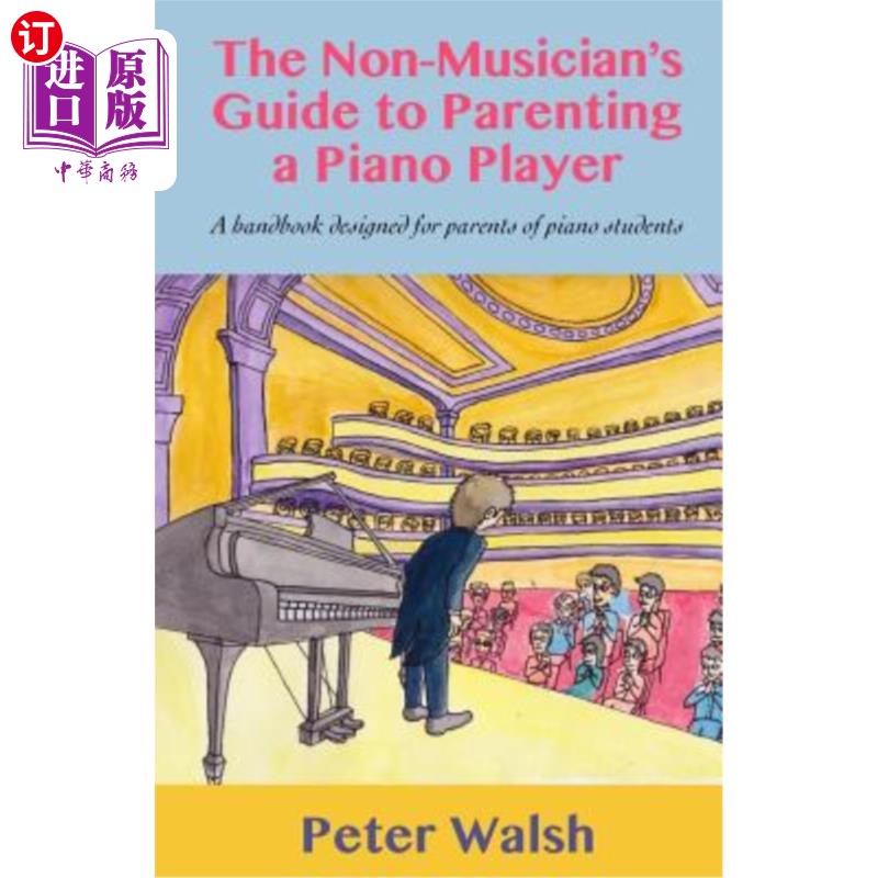 海外直订The Non-Musician's Guide to Parenting a Piano Player 非音乐家为钢琴演奏者育儿指南