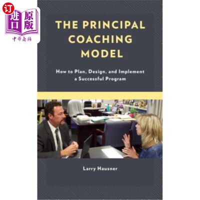 海外直订The Principal Coaching Model: How to Plan, Design, and Implement a Successful Pr 主要指导模式：如何规划、设计和
