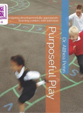 海外直订Purposeful Play: Designing developmentally appropriate learning centers with int 有目的的游戏：有目的地设计