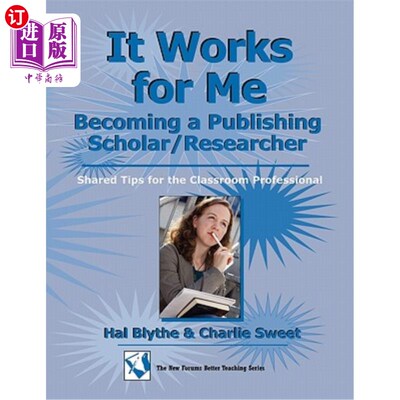 海外直订It Works for Me: Becoming a Publishing Scholar/Researcher: Shared Tips for the C 它对我有用:成为一名出版学