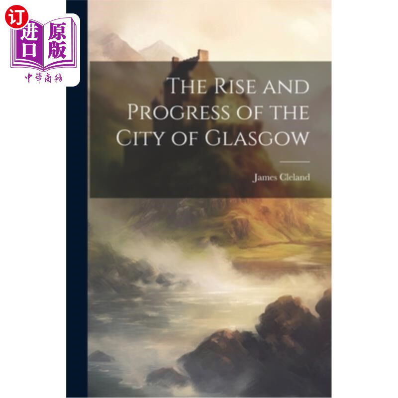 海外直订The Rise and Progress of the City of Glasgow 格拉斯哥城的兴起与发展
