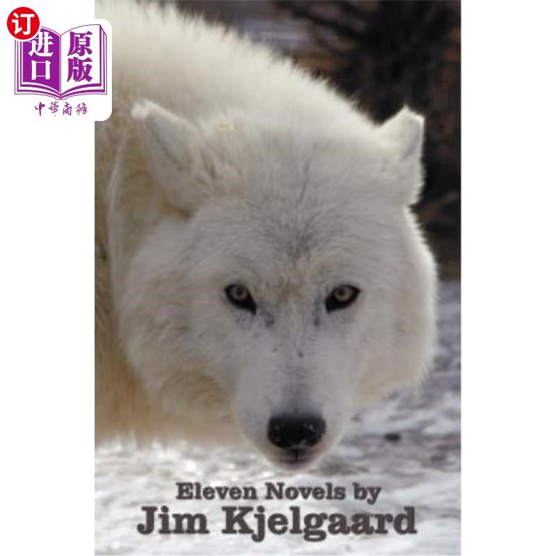 海外直订Eleven Novels by Jim Kjelgaard (complete and unabridged) including: The Spell of Jim Kjelga