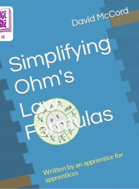 海外直订Simplifying Ohm's Law Formulas: Written by an apprentice for apprentices 简化欧姆定律公式:由学徒为学徒写的
