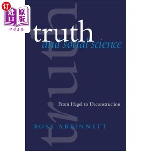 海外直订Truth and Social Science: From Hegel to Deconstruction 真理与社会科学:从黑格尔到解构主义
