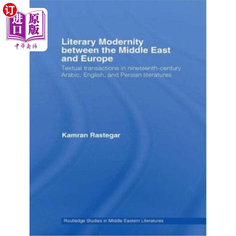 海外直订Literary Modernity Between the Middle East and Europe: Textual Transactions in 1 中东和欧洲之间的文学现代性