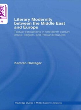 海外直订Literary Modernity Between the Middle East and Europe: Textual Transactions in 1 中东和欧洲之间的文学现代性