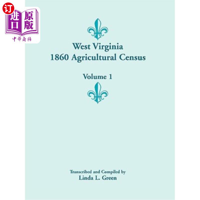 海外直订West Virginia 1860 Agricultural Census, Volume 1 西弗吉尼亚州1860年农业普查，第一卷