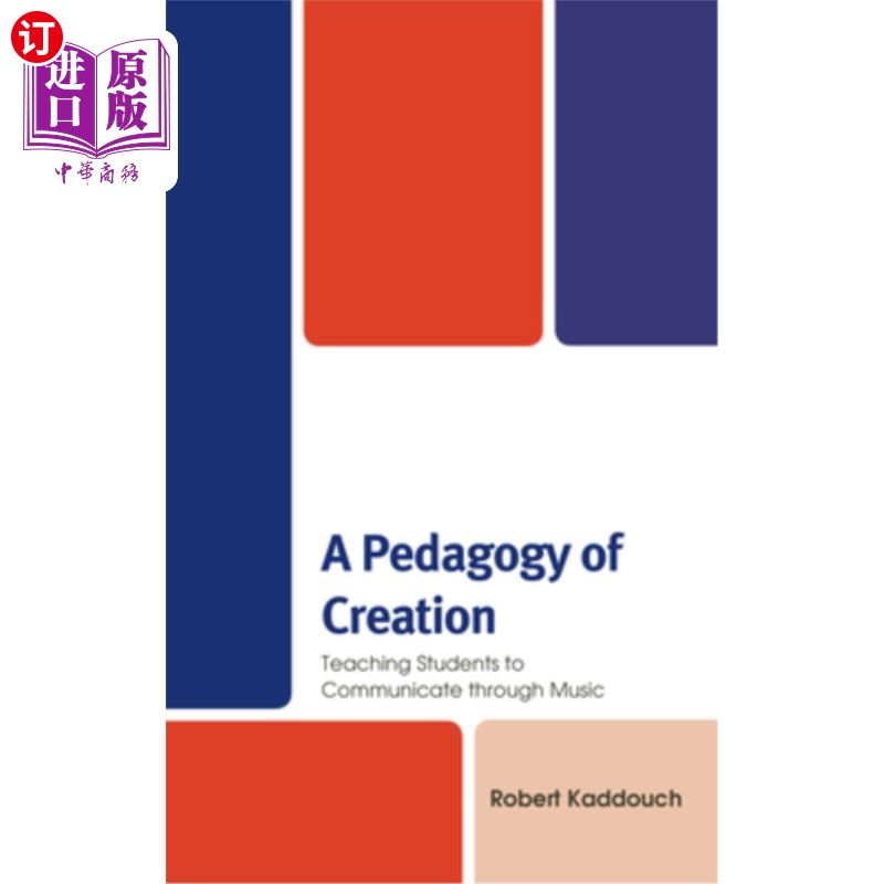 海外直订A Pedagogy of Creation: Teaching Students to Communicate Through Music 创造教育法：教学生通过音乐进行交流