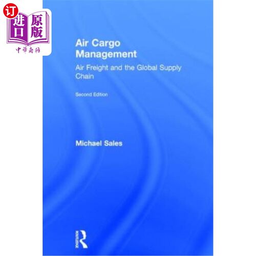海外直订Air Cargo Management: Air Freight and the Global Supply Chain 航空货运管理:航空货运和全球供应链