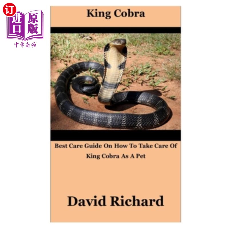 King Cobra: Best Care Guide On How To Take Care Of King Cobra As A Pet眼镜蛇王:如何照顾宠物眼镜蛇王的最佳【中商原版】