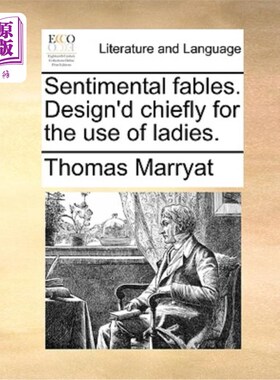 海外直订Sentimental Fables. Design'd Chiefly for the Use of Ladies. 感性的寓言。主要是为女士设计的。