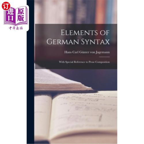 海外直订Elements of German Syntax: With Special Reference to Prose Composition 《德语语法要素:散文写作的特别参考》