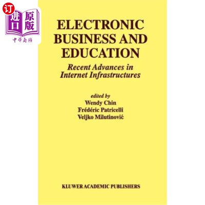 海外直订Electronic Business and Education: Recent Advances in Internet Infrastructures 电子商务与教育：互联网基础设