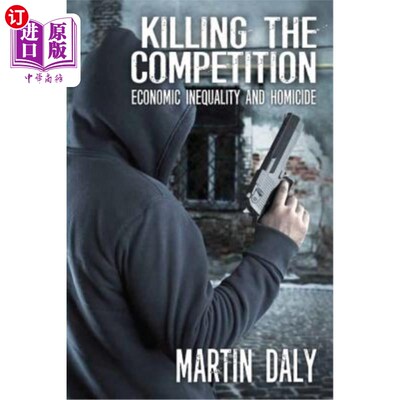 海外直订Killing the Competition: Economic Inequality and Homicide 扼杀竞争：经济不平等与谋杀