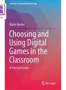 海外直订Choosing and Using Digital Games in the Classroom: A Practical Guide 在课堂上选择和使用数字游戏：实践指南