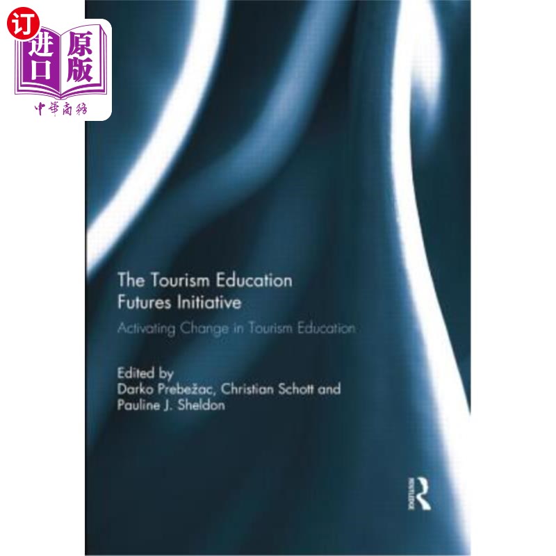 海外直订The Tourism Education Futures Initiative: Activating Change in Tourism Education 旅游教育未来倡议:激活旅游