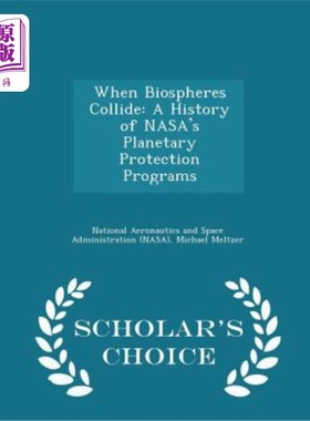 海外直订When Biospheres Collide: A History of NASA's Planetary Protection Programs - Sch 当生物圈碰撞：NASA行星保护