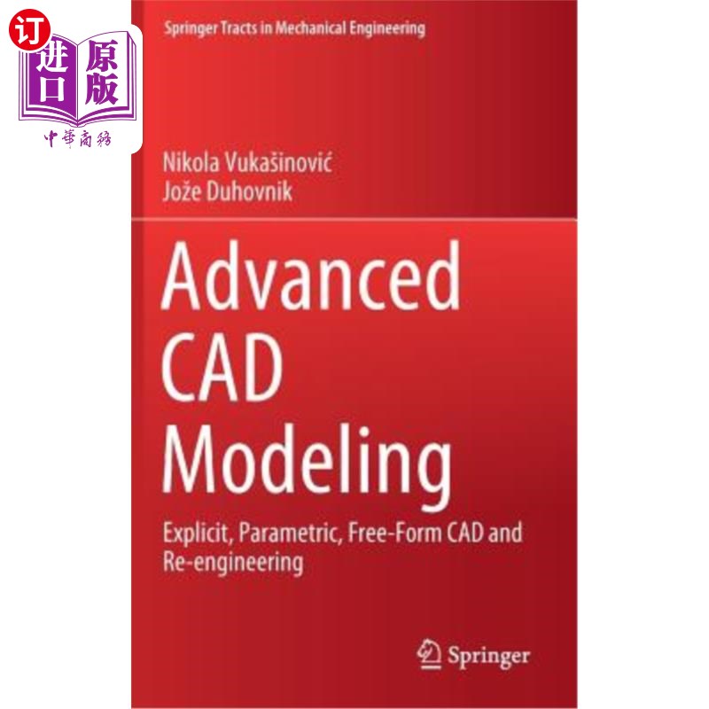 海外直订Advanced CAD Modeling: Explicit, Parametric, Free-Form CAD and Re-Engineering 高级CAD建模:显式、参数化、自