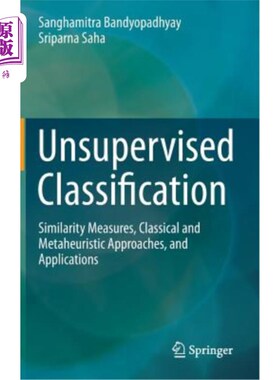 海外直订Unsupervised Classification: Similarity Measures, Classical and Metaheuristic Ap 无监督分类：相似性度量、经