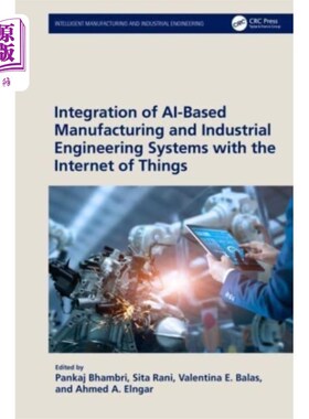 海外直订Integration of AI-Based Manufacturing and Indust... 基于人工智能的制造和工业工程系统与物联网的集成