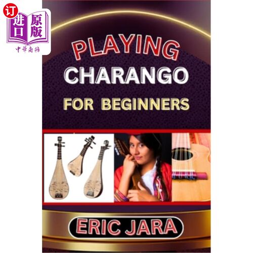 海外直订Playing Charango for Beginners: Complete Procedural Melody Guide To Understand,  玩Charango为