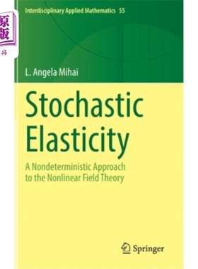 海外直订Stochastic Elasticity: A Nondeterministic Approach to the Nonlinear Field Theory 随机弹性:非线性场论的一种