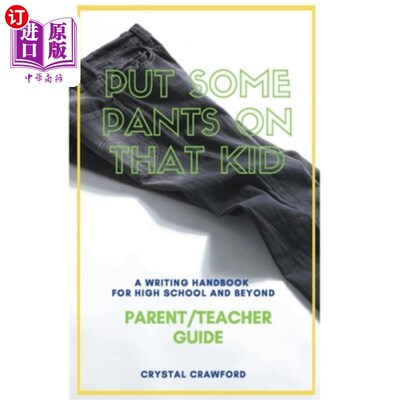 海外直订Put Some Pants on That Kid: A Writing Handbook for High School and Beyond (Paren 给孩子穿上裤子:高中及以后
