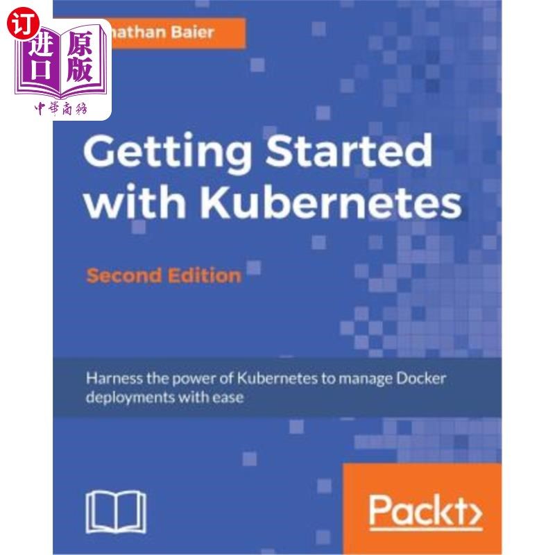 海外直订Getting Started with Kubernetes - Second Edition: Orchestrate and manage large-s Kubernetes