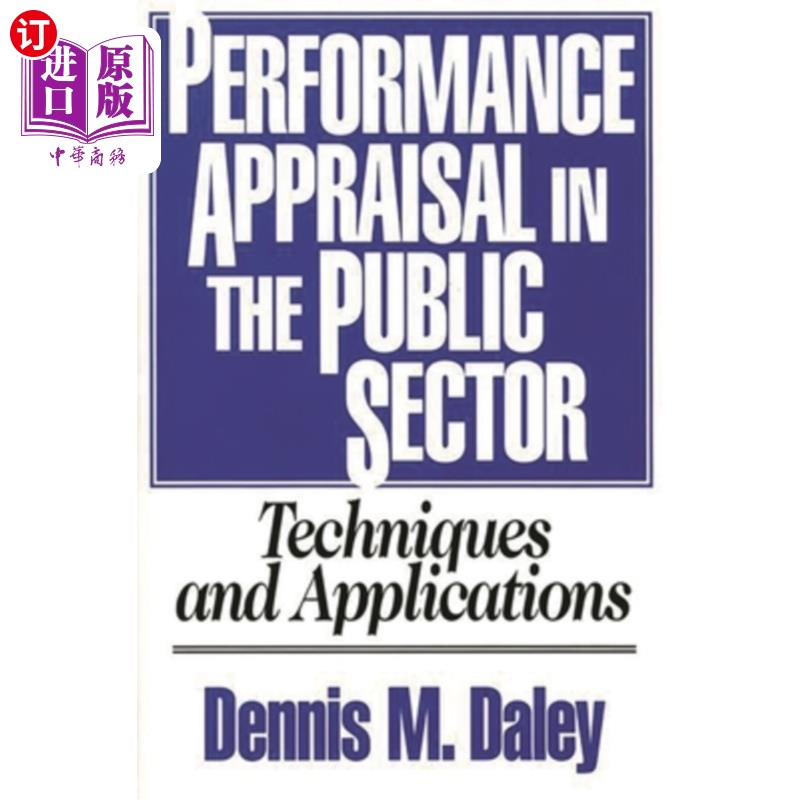 海外直订Performance Appraisal in the Public Sector: Techniques and Applications 公共部门绩效评估:技术和应用