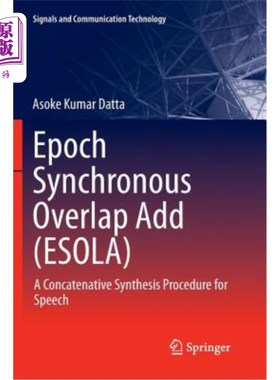 海外直订Epoch Synchronous Overlap Add (Esola): A Concatenative Synthesis Procedure for S Epoch同步重叠添
