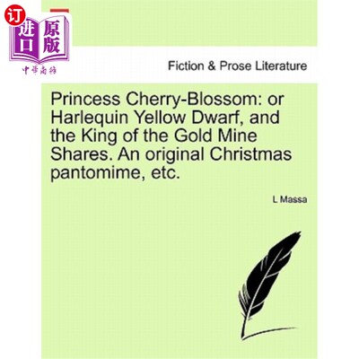 海外直订Princess Cherry-Blossom: Or Harlequin Yellow Dwarf, and the King of the Gold Min 樱花公主：或小丑黄矮人，和