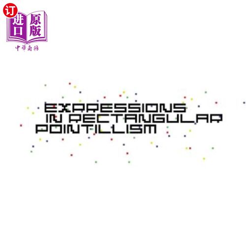 海外直订Expressions In Rectangular Pointillism 矩形点画中的表达式