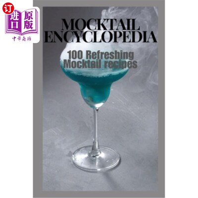 海外直订Mocktail Encyclopedia: 100 Refreshing Mocktail Recipes 无酒精鸡尾酒百科全书：100个令人耳目一新的无酒精鸡尾