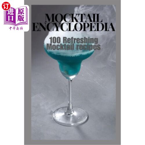 海外直订Mocktail Encyclopedia: 100 Refreshing Mocktail Recipes 无酒精鸡尾酒百科全书：100个令人耳目一新的无酒精鸡尾