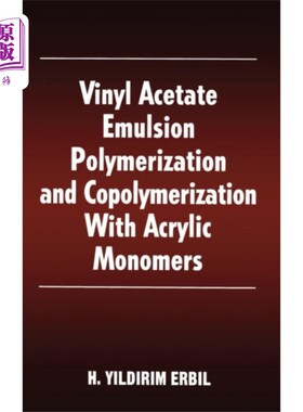 海外直订Vinyl Acetate Emulsion Polymerization and Copoly... 醋酸乙烯乳液聚合及与丙烯酸单体共聚