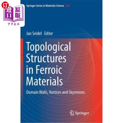 海外直订Topological Structures in Ferroic Materials: Domain Walls, Vortices and Skyrmion 铁基材料中的拓扑结构：域壁